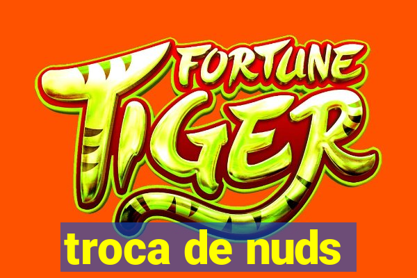 troca de nuds